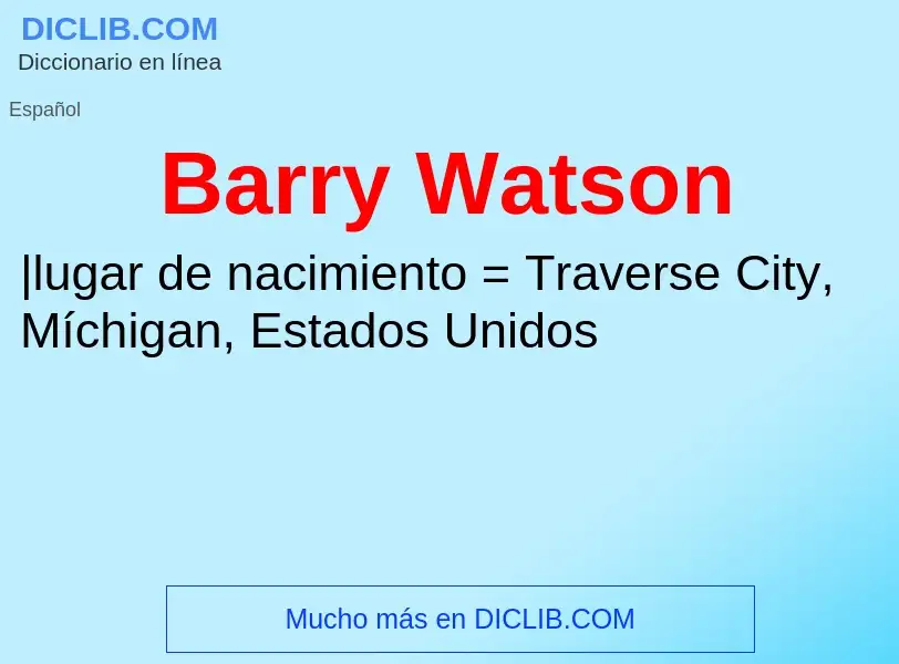 ¿Qué es Barry Watson? - significado y definición