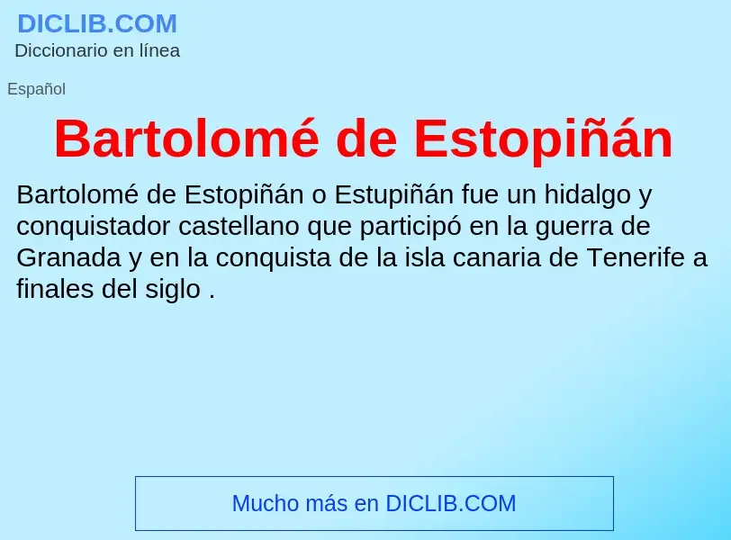 ¿Qué es Bartolomé de Estopiñán? - significado y definición