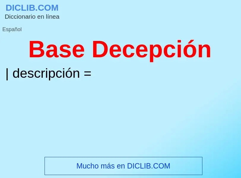 Wat is Base Decepción - definition