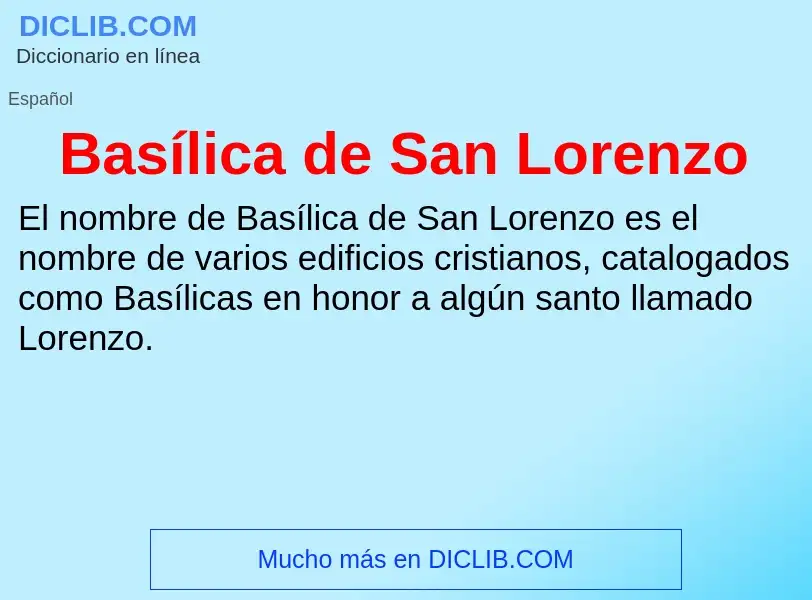 O que é Basílica de San Lorenzo - definição, significado, conceito