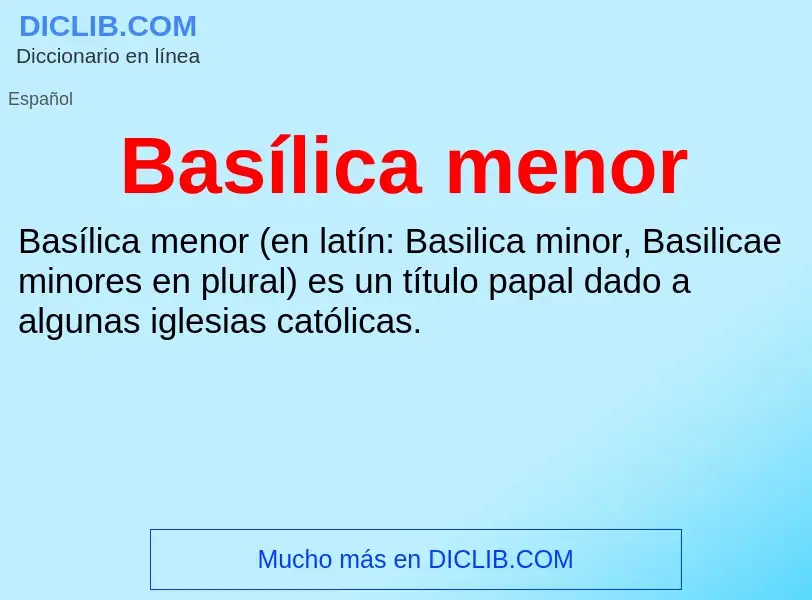 ¿Qué es Basílica menor? - significado y definición