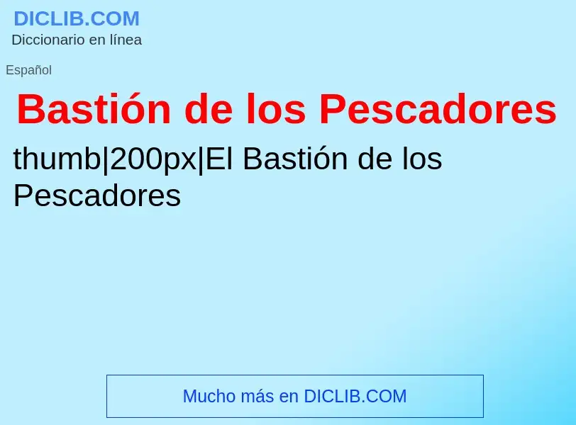 ¿Qué es Bastión de los Pescadores? - significado y definición