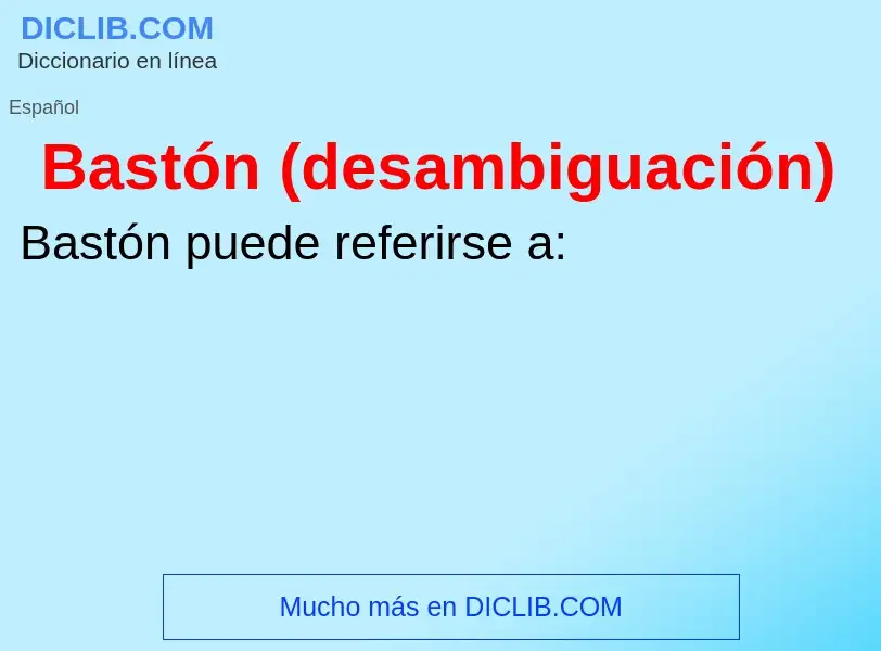 What is Bastón (desambiguación) - meaning and definition