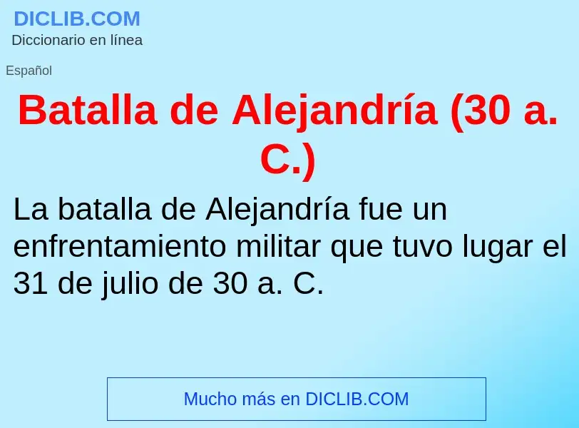 ¿Qué es Batalla de Alejandría (30 a. C.)? - significado y definición