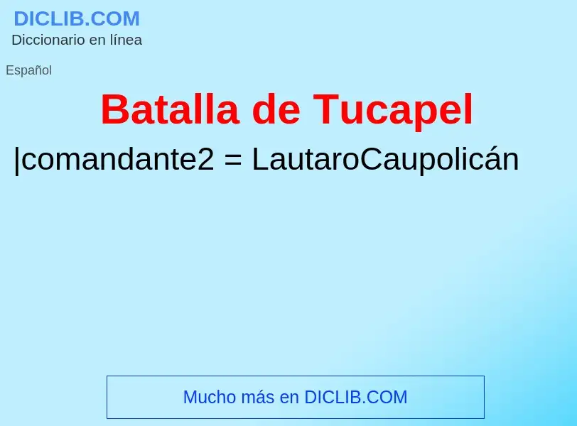 ¿Qué es Batalla de Tucapel? - significado y definición