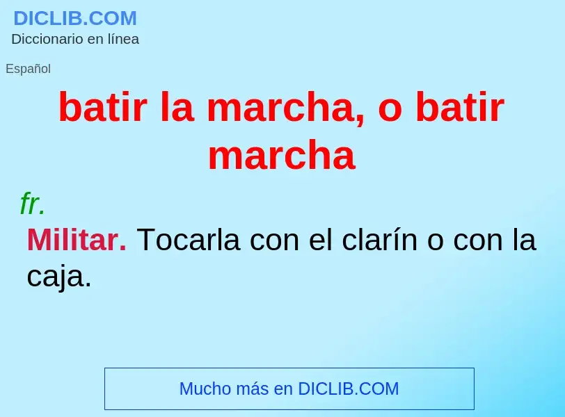 What is batir la marcha, o batir marcha - definition