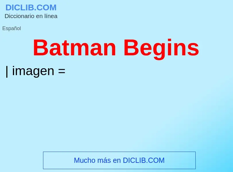 ¿Qué es Batman Begins? - significado y definición