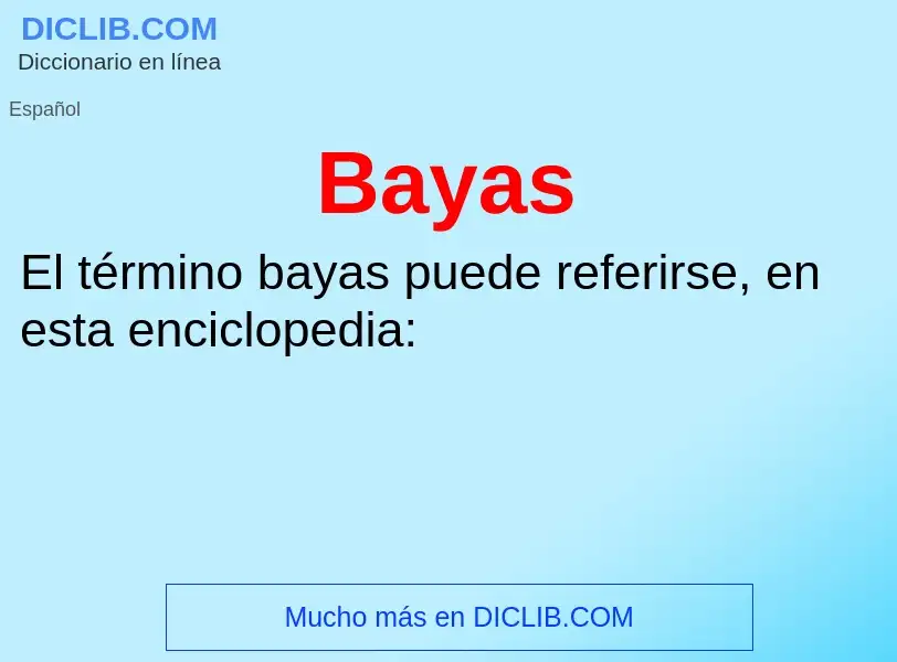 ¿Qué es Bayas? - significado y definición