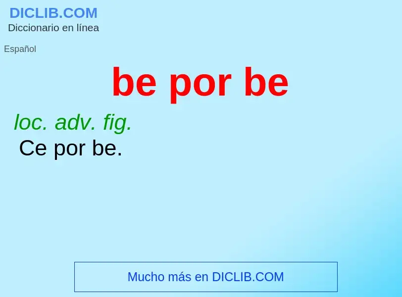 What is be por be - meaning and definition