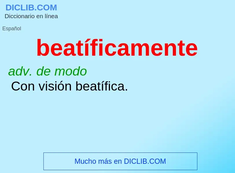 Wat is beatíficamente - definition