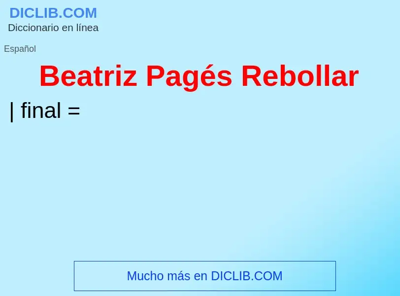 Что такое Beatriz Pagés Rebollar - определение