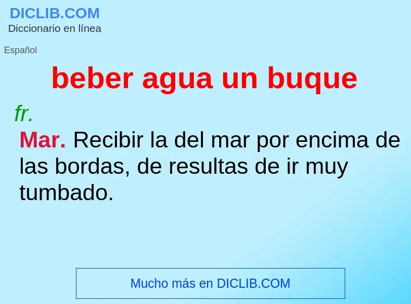 What is beber agua un buque - meaning and definition