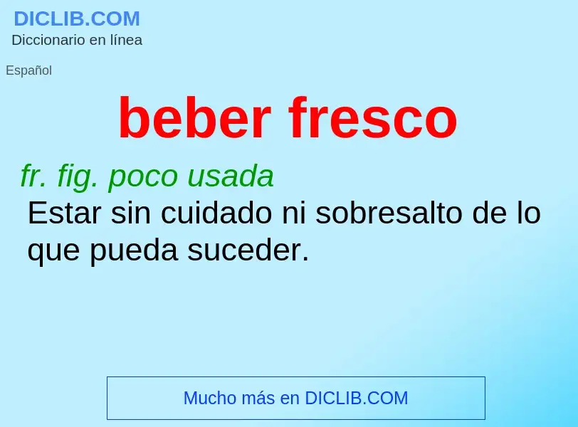 What is beber fresco - meaning and definition