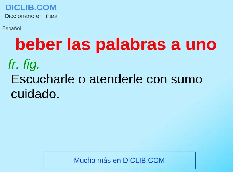 O que é beber las palabras a uno - definição, significado, conceito