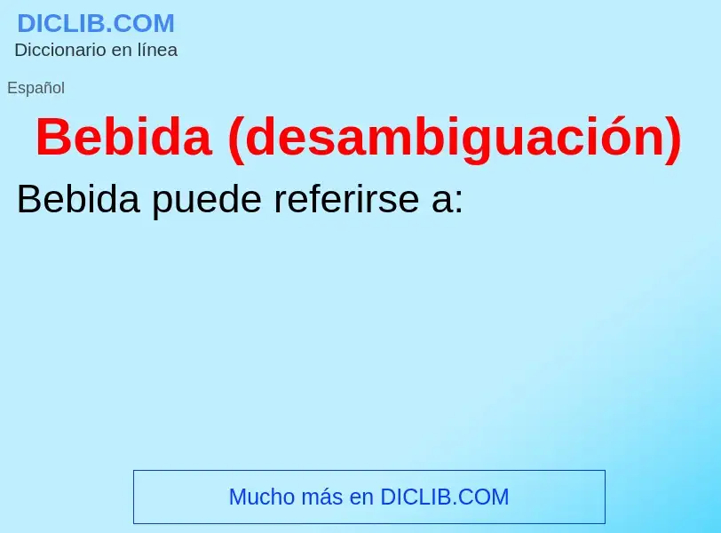 O que é Bebida (desambiguación) - definição, significado, conceito