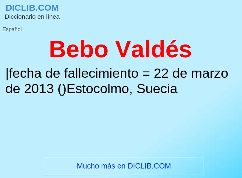 ¿Qué es Bebo Valdés? - significado y definición