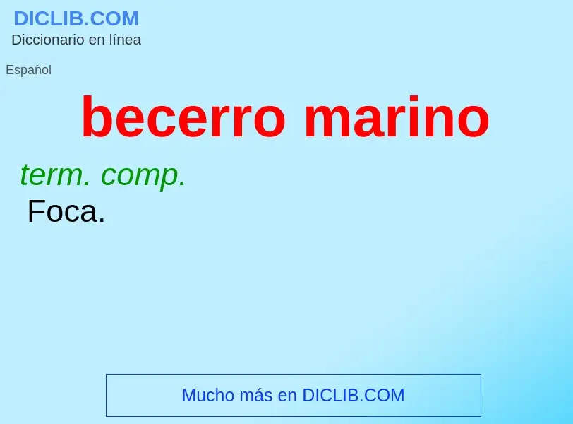 Che cos'è becerro marino - definizione