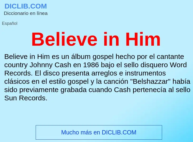 Wat is Believe in Him - definition