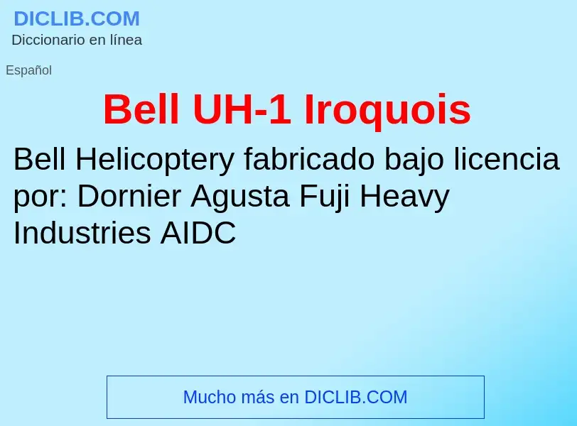 O que é Bell UH-1 Iroquois - definição, significado, conceito