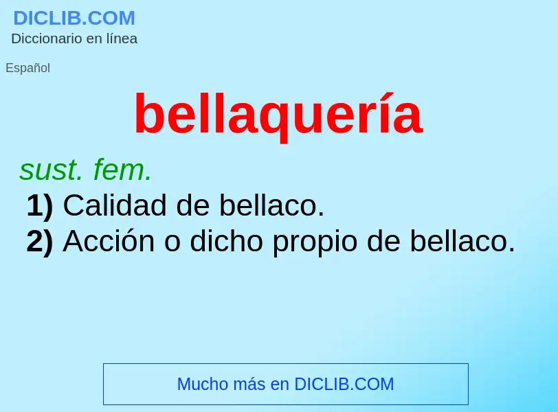 What is bellaquería - meaning and definition