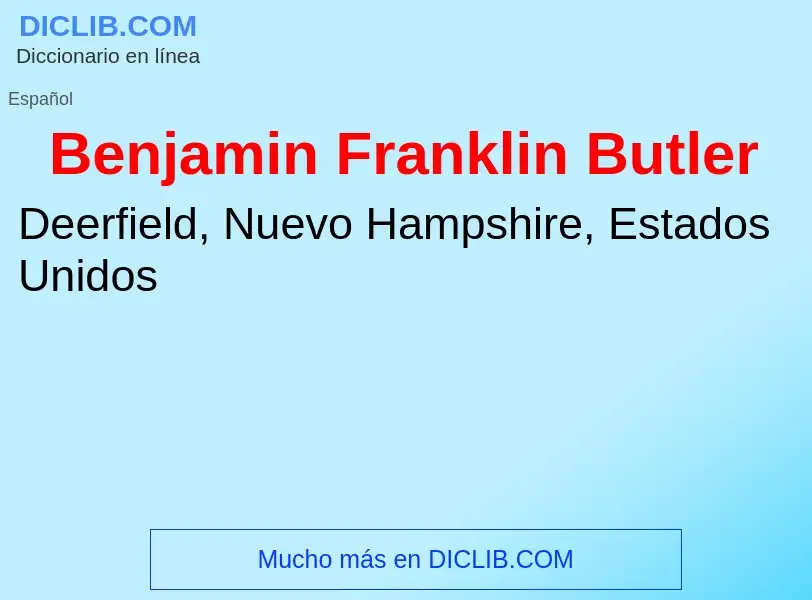 Что такое Benjamin Franklin Butler - определение