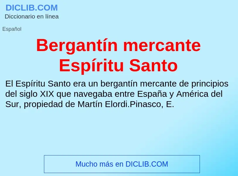 O que é Bergantín mercante Espíritu Santo - definição, significado, conceito