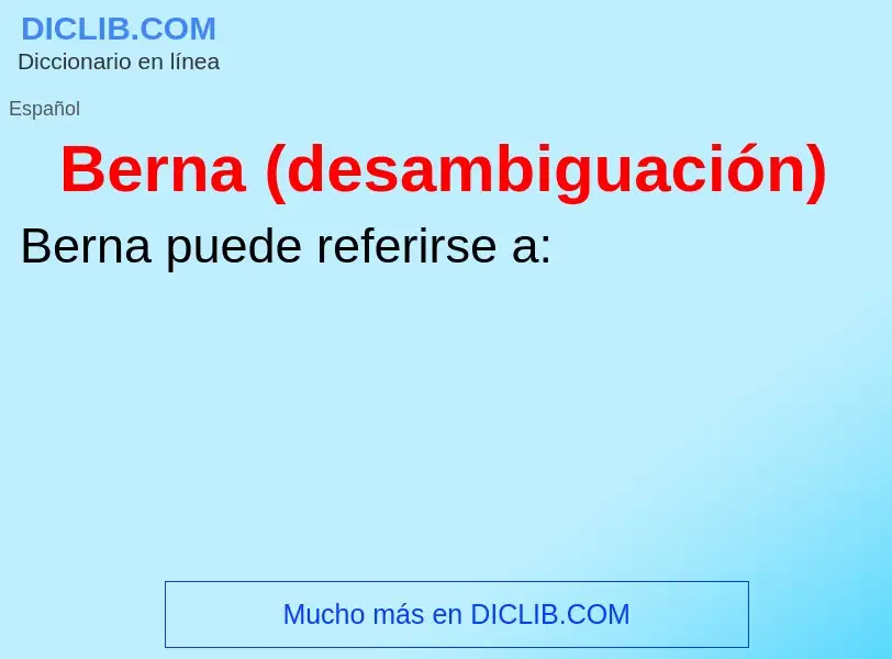 ¿Qué es Berna (desambiguación)? - significado y definición