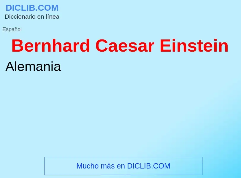 Che cos'è Bernhard Caesar Einstein - definizione