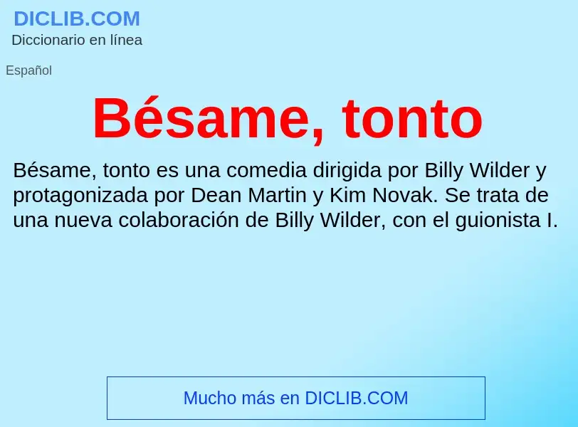 Wat is Bésame, tonto - definition