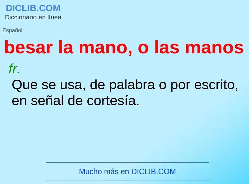 O que é besar la mano, o las manos - definição, significado, conceito