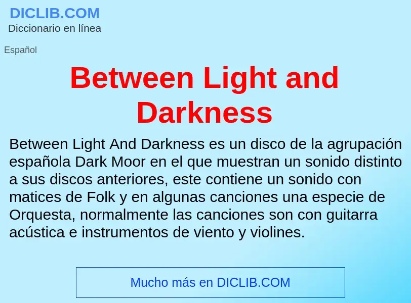 Che cos'è Between Light and Darkness - definizione