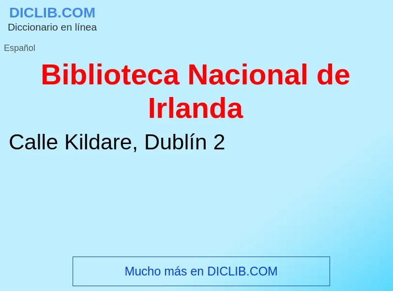 Wat is Biblioteca Nacional de Irlanda - definition