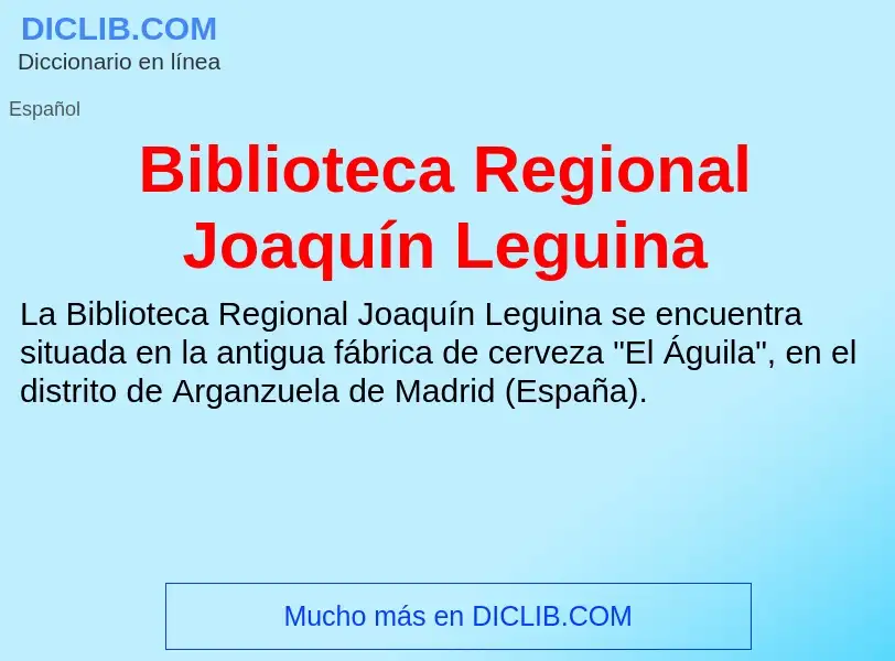 Was ist Biblioteca Regional Joaquín Leguina - Definition