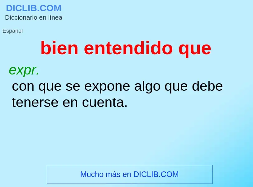 O que é bien entendido que - definição, significado, conceito