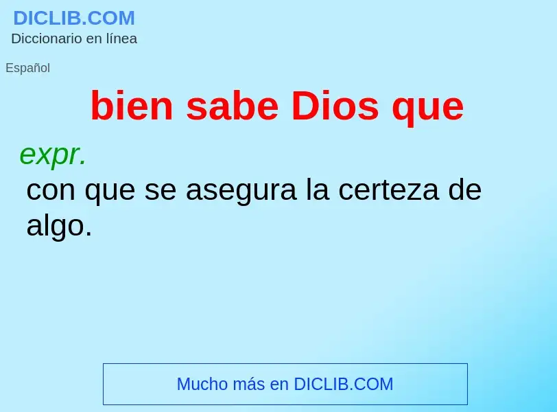 What is bien sabe Dios que - meaning and definition