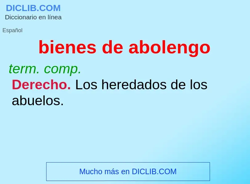 What is bienes de abolengo - definition