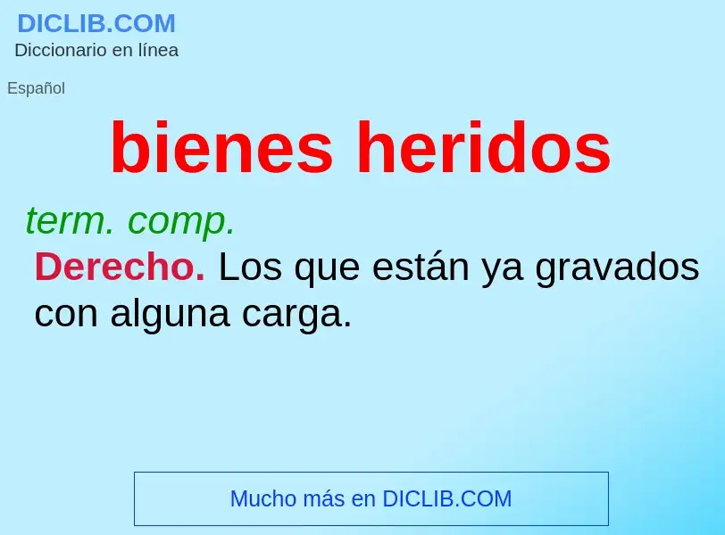 O que é bienes heridos - definição, significado, conceito