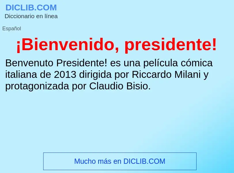 Qu'est-ce que ¡Bienvenido, presidente! - définition