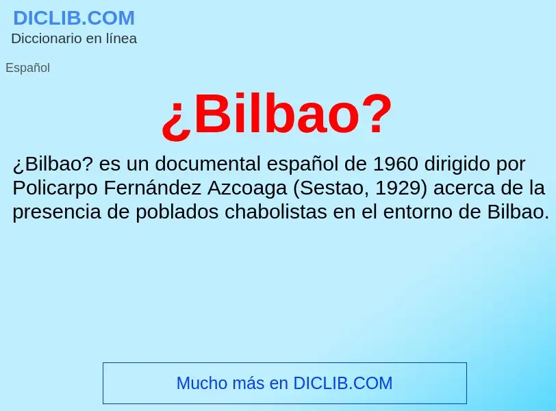 Qu'est-ce que ¿Bilbao? - définition