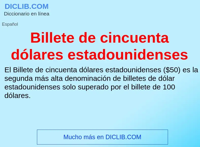 Che cos'è Billete de cincuenta dólares estadounidenses - definizione