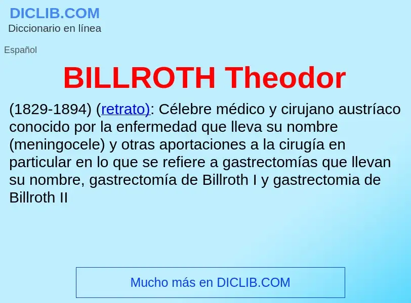 Что такое BILLROTH  Theodor - определение