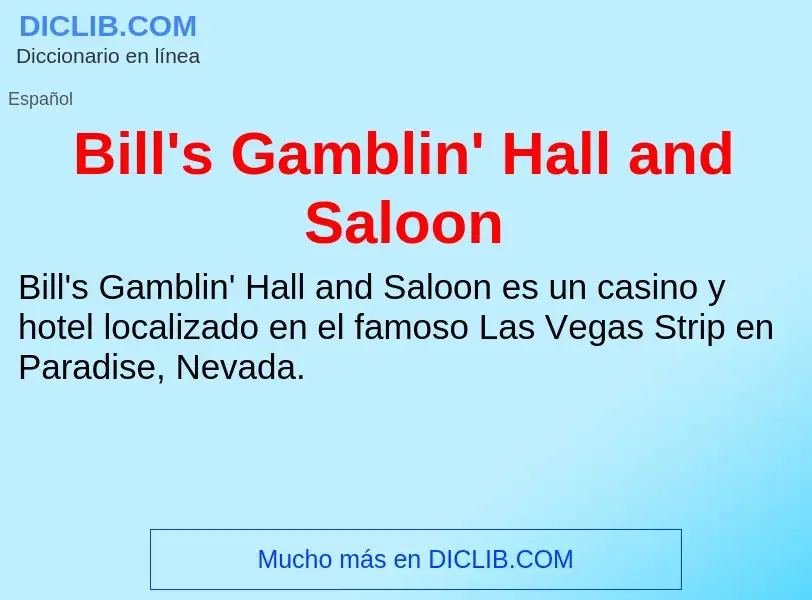 Wat is Bill's Gamblin' Hall and Saloon - definition