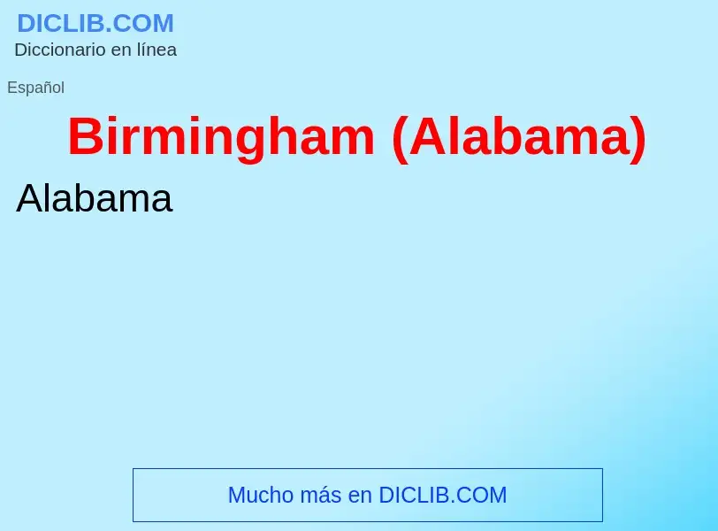 ¿Qué es Birmingham (Alabama)? - significado y definición