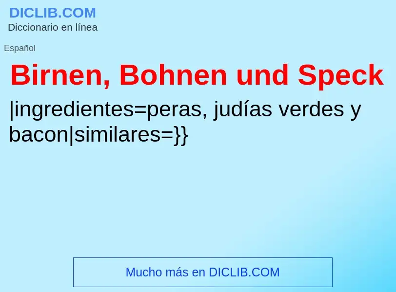 Wat is Birnen, Bohnen und Speck - definition