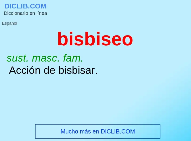 O que é bisbiseo - definição, significado, conceito