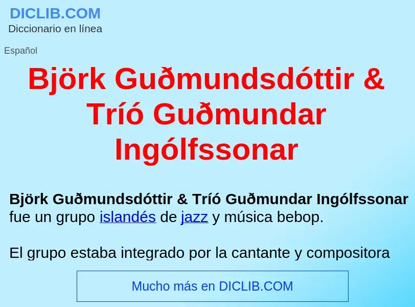 ¿Qué es Björk Guðmundsdóttir & Tríó Guðmundar Ingólfssonar ? - significado y definición