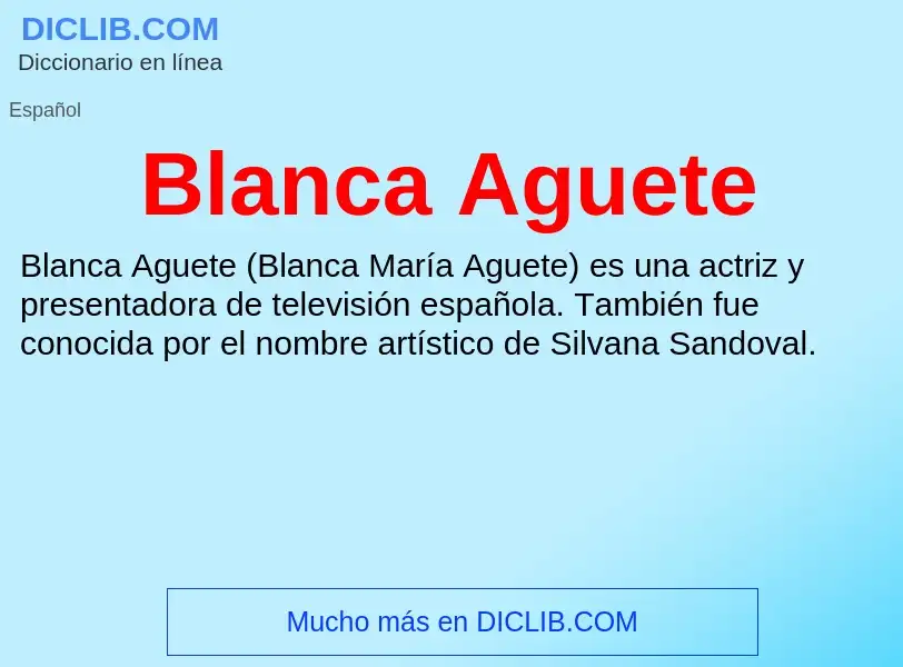 ¿Qué es Blanca Aguete? - significado y definición