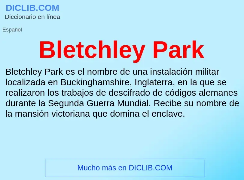 ¿Qué es Bletchley Park? - significado y definición