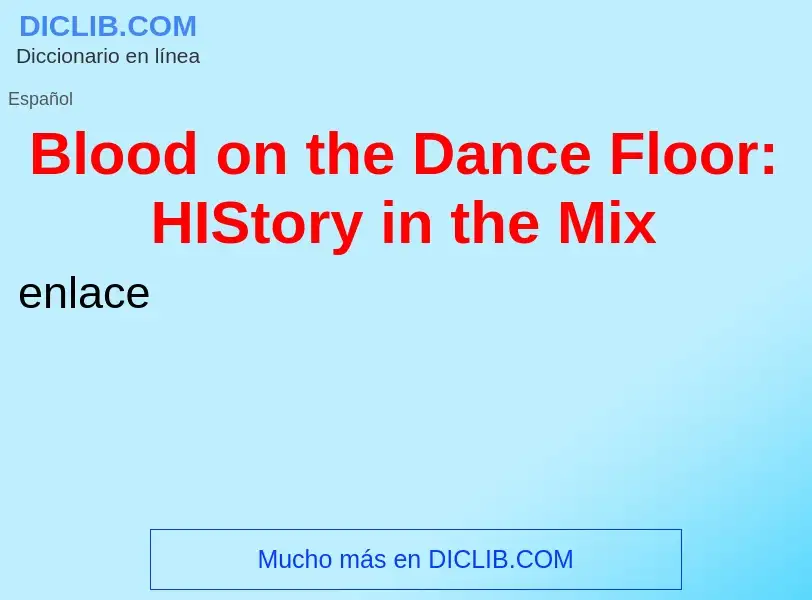 Τι είναι Blood on the Dance Floor: HIStory in the Mix - ορισμός