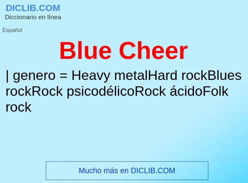 Wat is Blue Cheer - definition